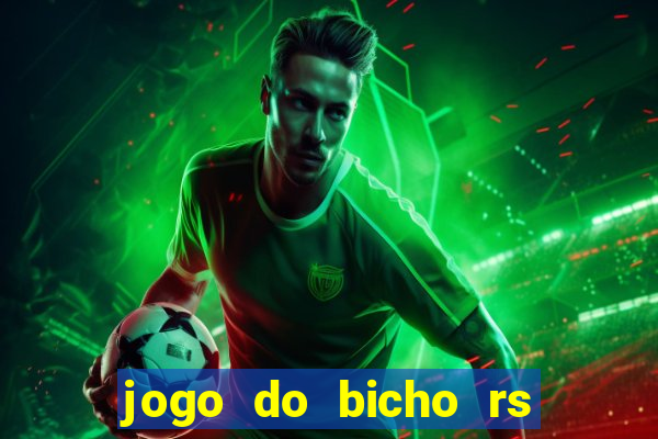 jogo do bicho rs resultado certo de hoje 14h 18h rj hoje